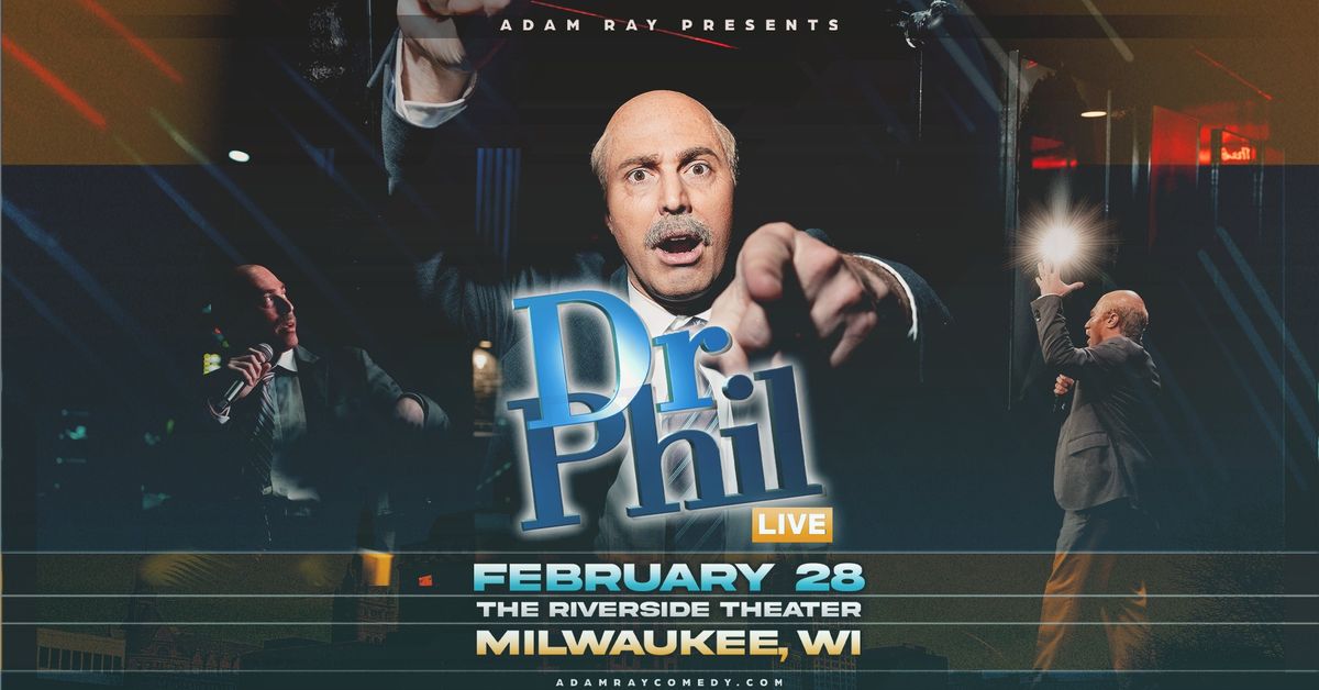 Adam Ray is Dr. Phil LIVE at Riverside Theater 