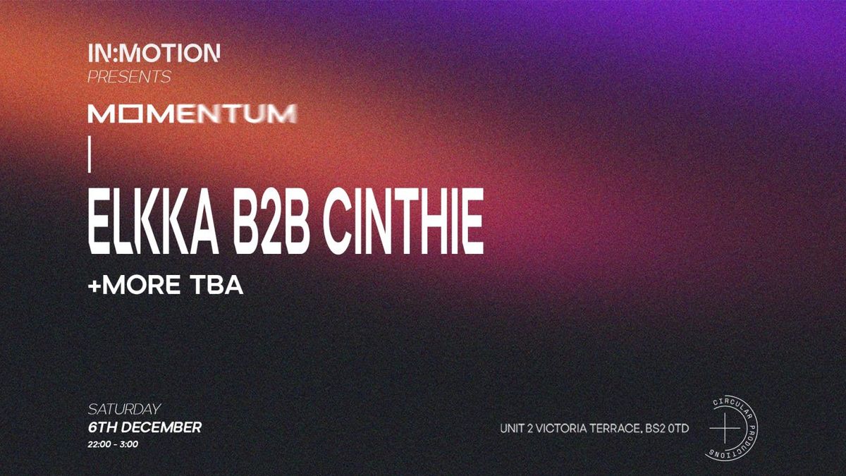 In:Motion presents: MOMENTUM | Elkka b2b Cinthie + More TBA