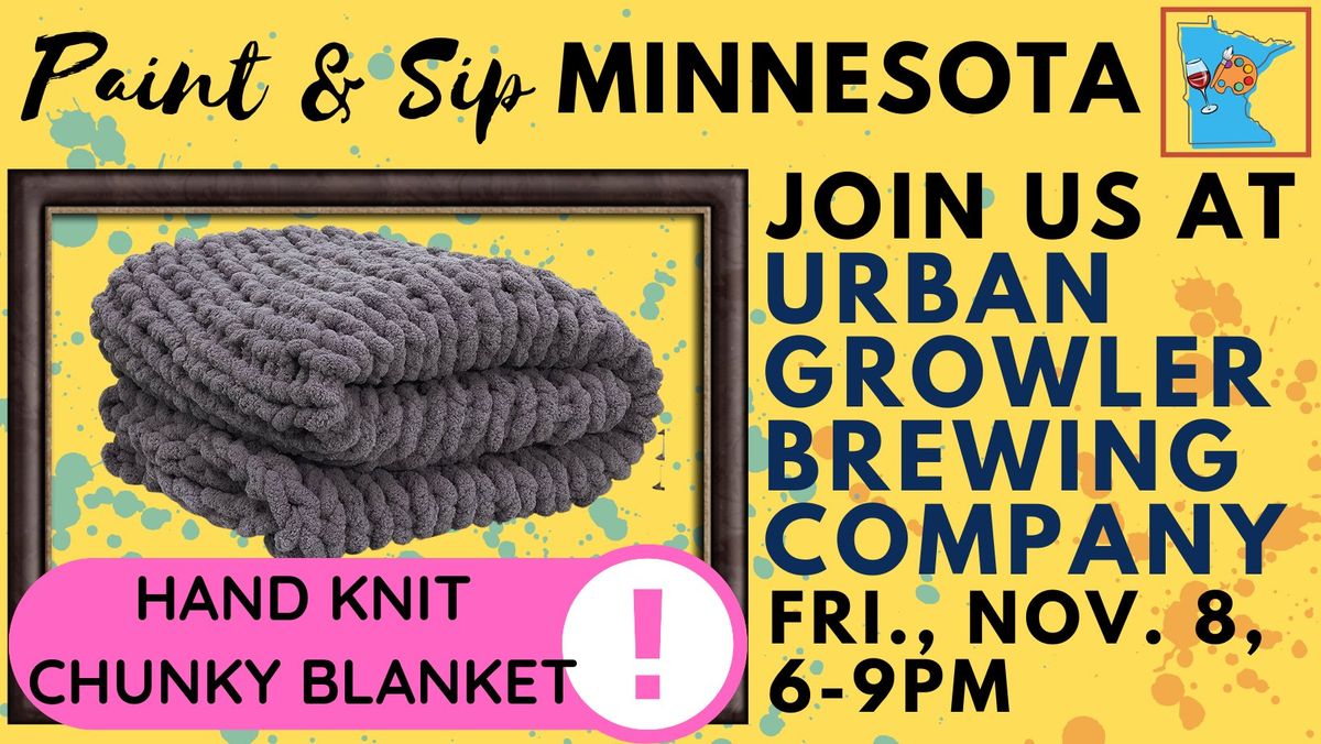 November 8 Hand Knit Chunky Blanket Experience at Urban Growler Brewing Company