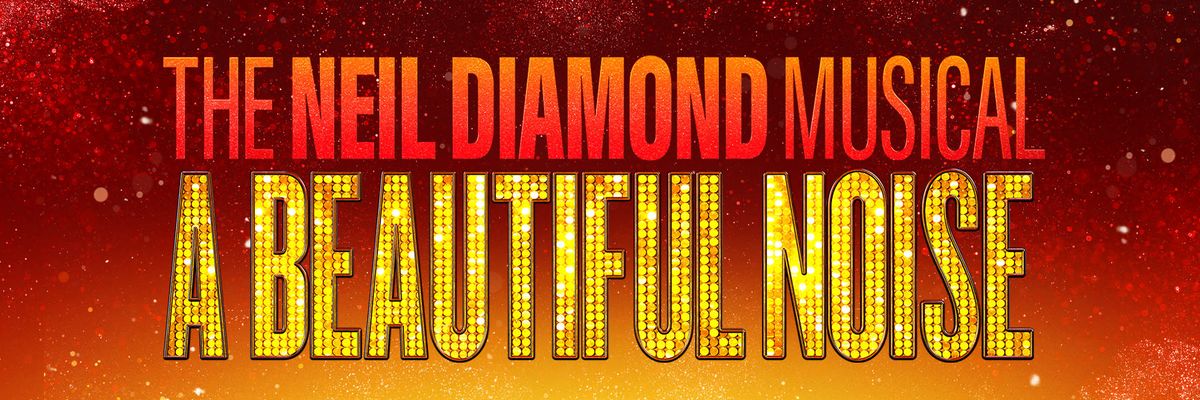 A Beautiful Noise - The Neil Diamond Musical