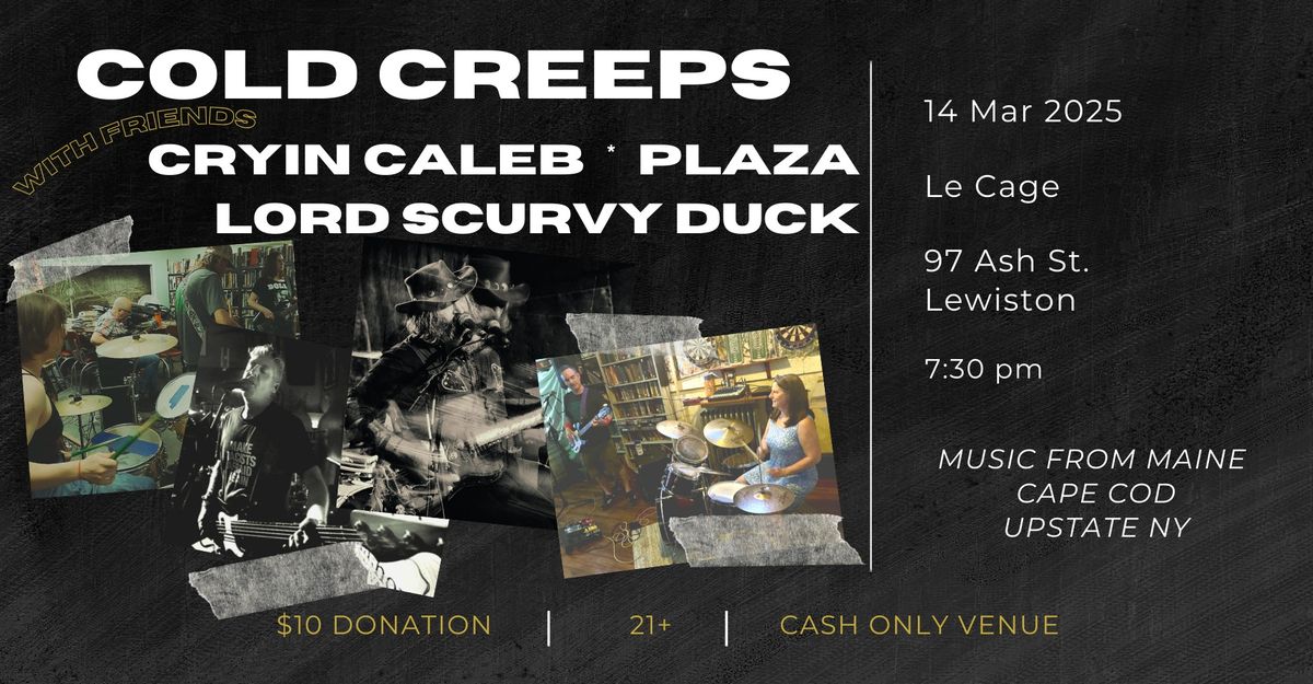 Cold Creeps, Cryin Caleb, Plaza, and Lord Scurvy Duck at The Cage