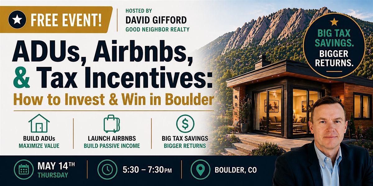 ADUs, Airbnbs, & Tax Incentives: How to Invest & Win in Boulder