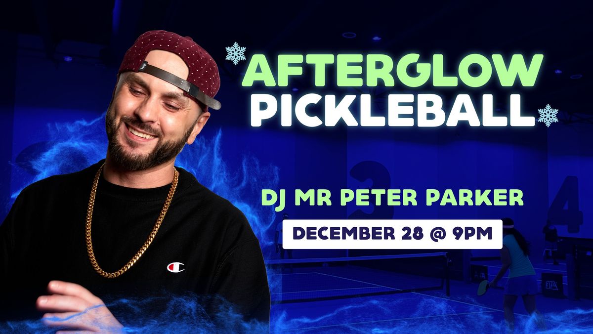 Afterglow Pickleball Featuring DJ Mr Peter Parker!