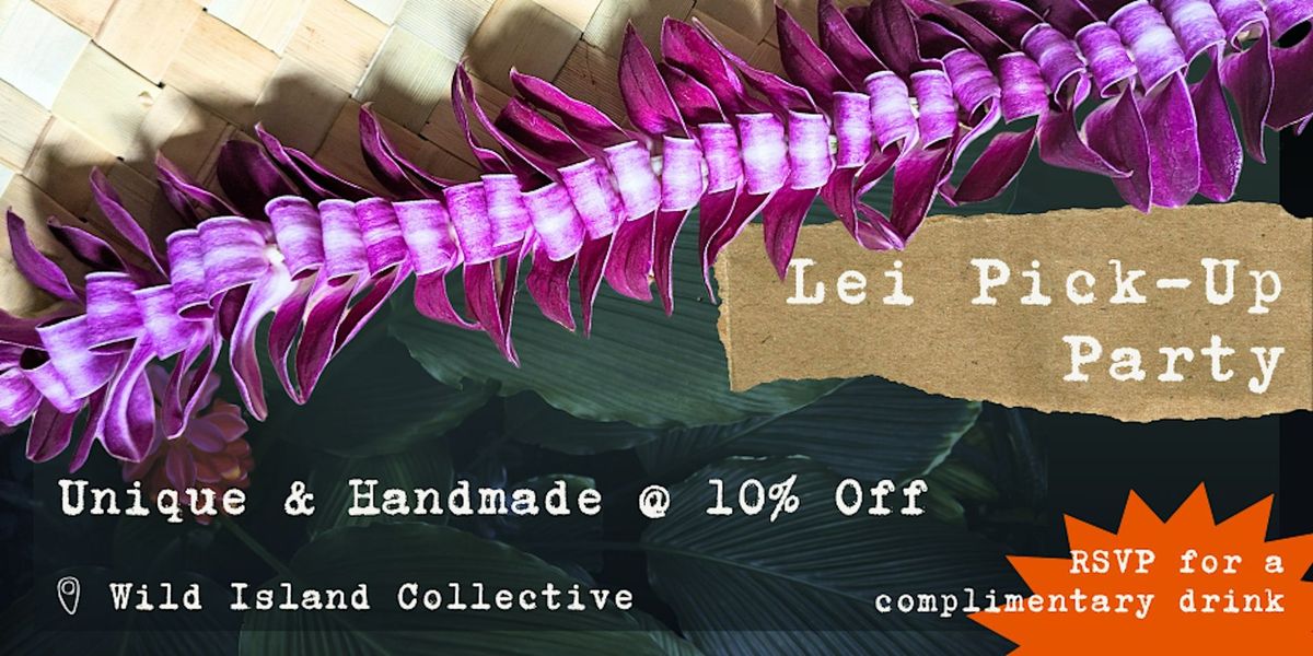June 13 - Lei Pick-Up Party + 10% Off. Just in Time For Graduation!