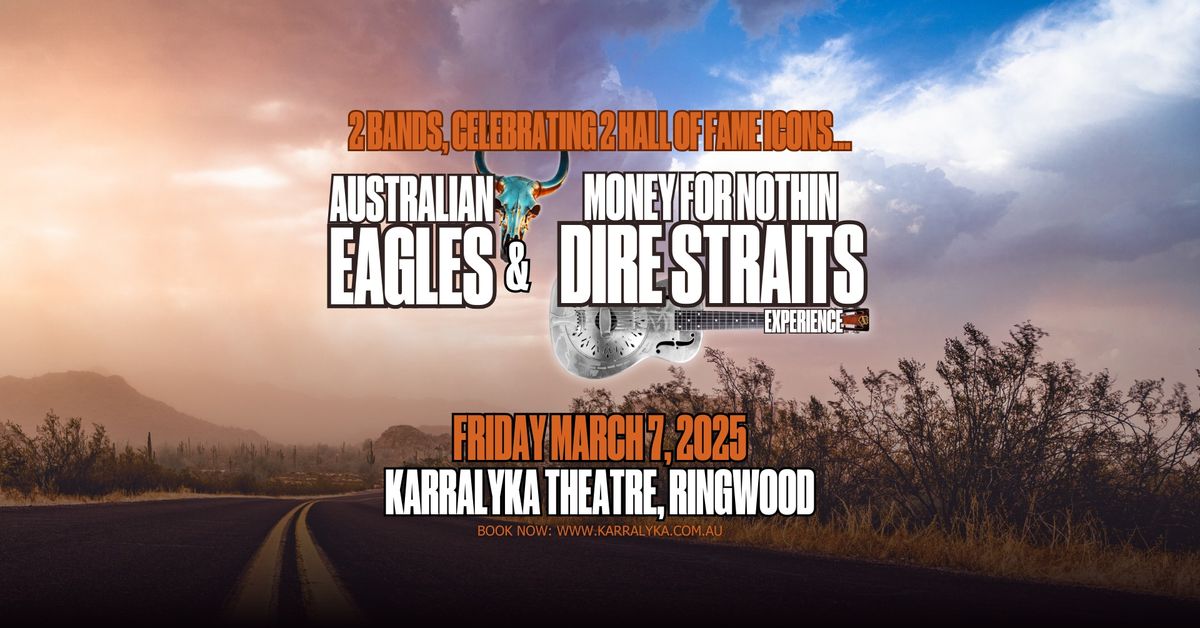 Australian Eagles Show & Money For Nothin: Dire Straits Experience - Karralyka Theatre Ringwood