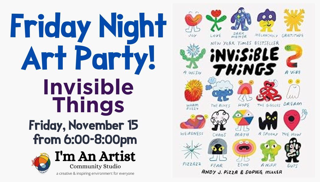 Friday Night Art Party-Inviible Things