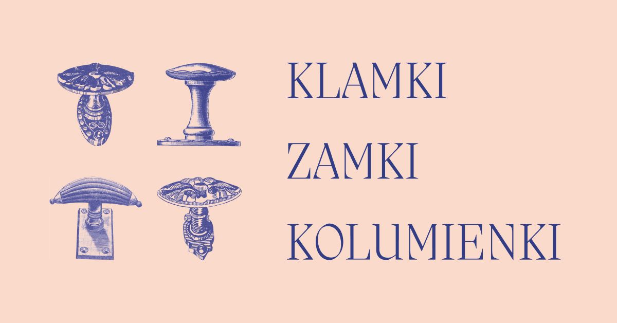 Klamki, zamki, kolumienki. Wernisa\u017c wystawy