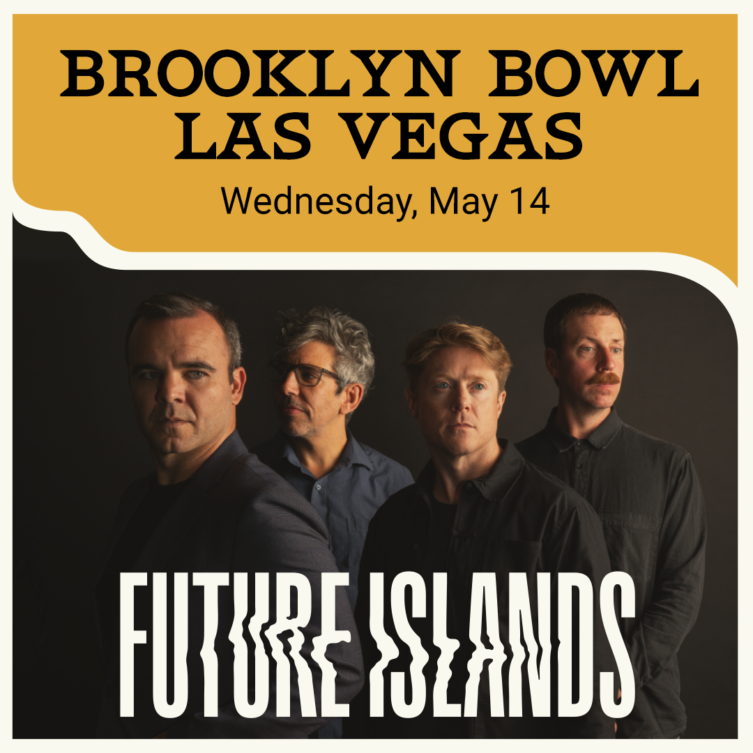 Future Islands at Brooklyn Bowl - Las Vegas