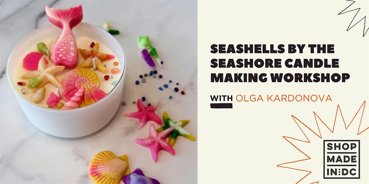 Seashells by the Seashore Candle Making Workshop with Olga Kardonova