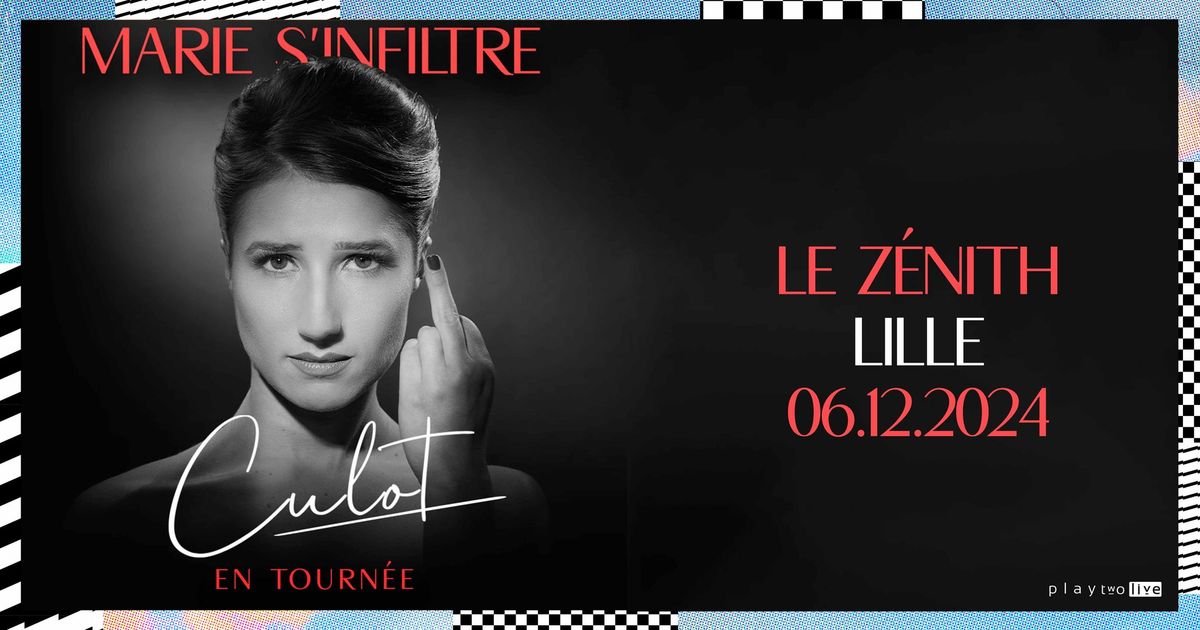 Marie S\u2019Infiltre \u2022 Vendredi 06 D\u00e9cembre 2024 \u2022 Le Z\u00e9nith, Lille