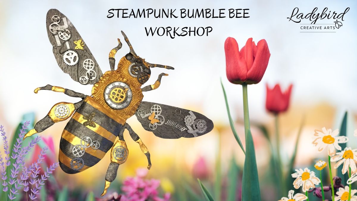 Steampunk Bumble Bee Workshop