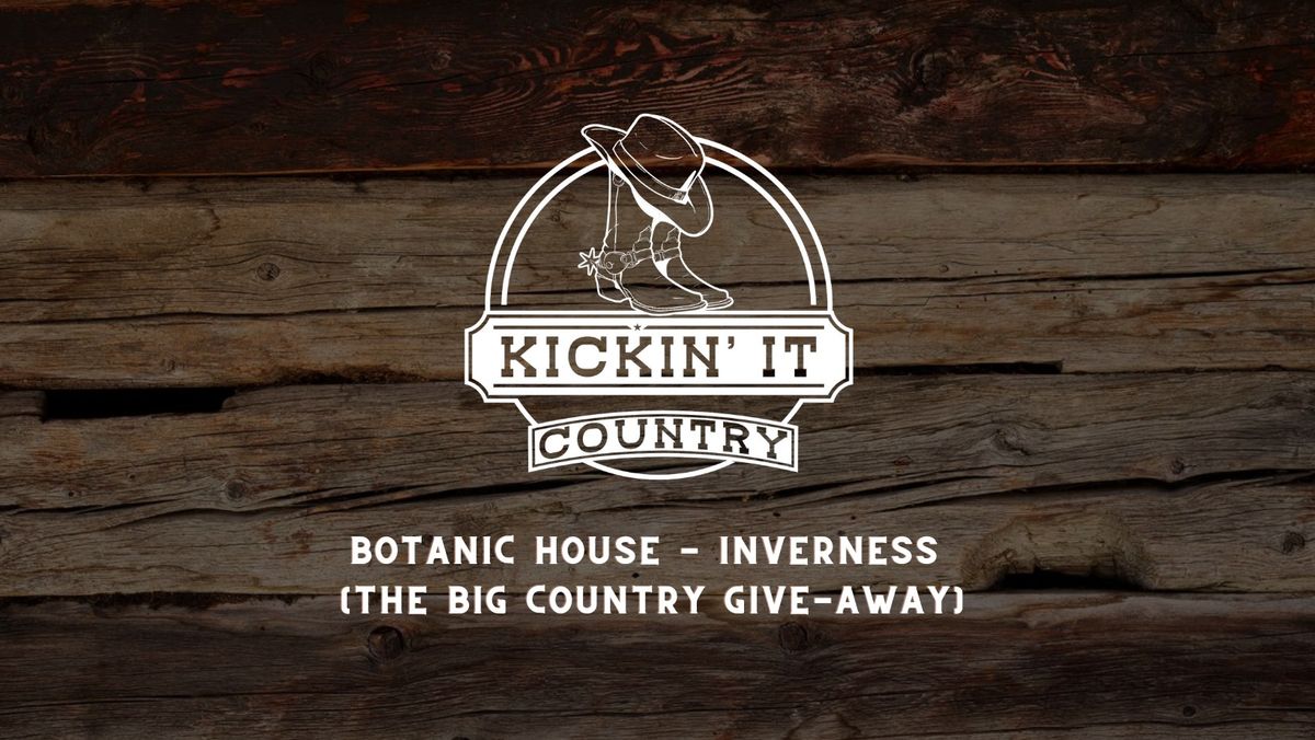 Kickin' it Country- Inverness (The Big Country Give-away)