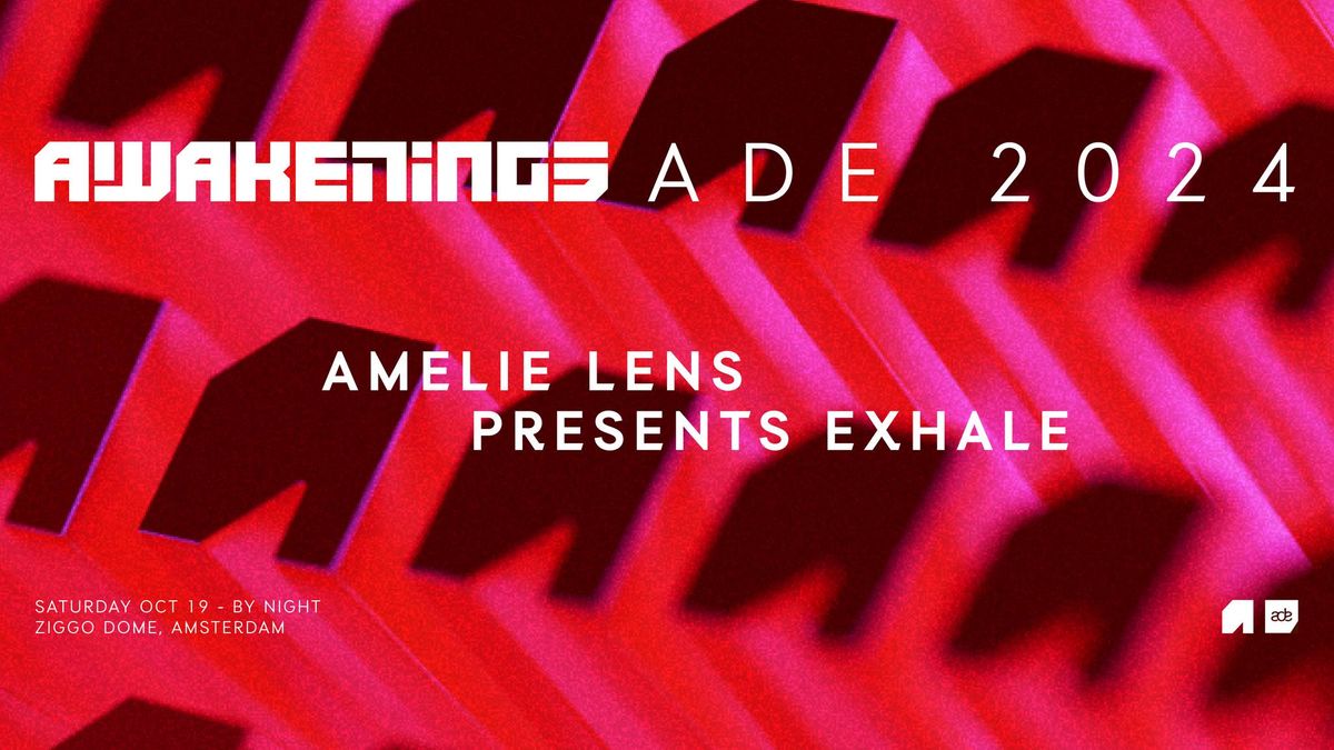 AWAKENINGS ADE | AMELIE LENS PRESENTS EXHALE