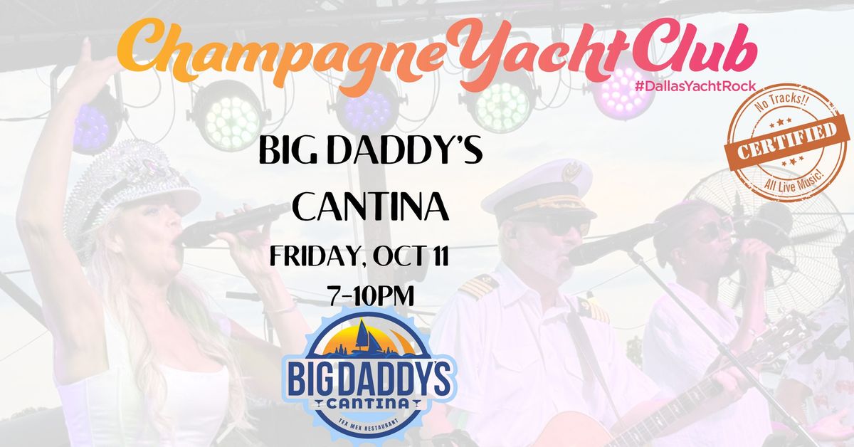 Champagne Yacht Club @ Big Daddy's Cantina for a Dock-Rockin' good time!