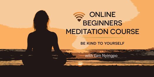 Be kind to yourself - beginners meditation course