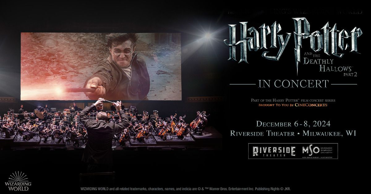 Harry Potter and the Deathly Hallows\u2122 Part 2: In Concert at Riverside Theater