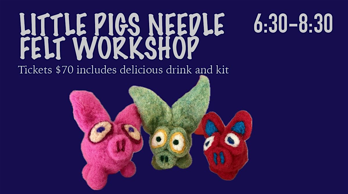 SIP & CRAFT: Little Pigs Needle Felting Workshop at the distillery
