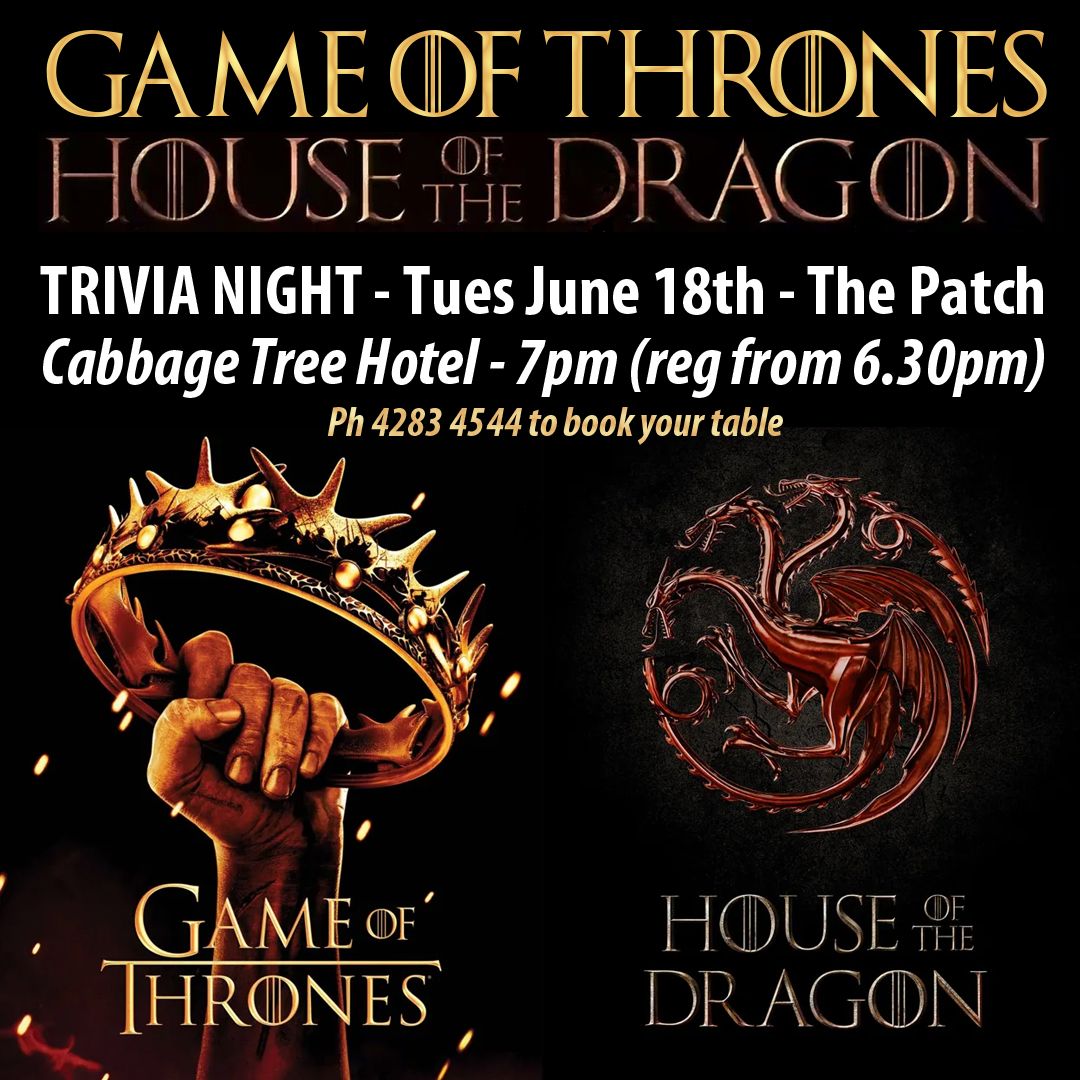 Game of Thrones, House of the Dragon TRIVIA Night, Cabbage Tree Hotel, Tues June 18th, 7pm, 6.30 reg