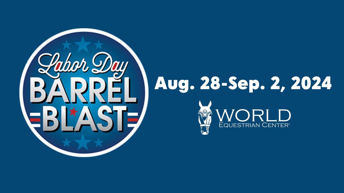 Labor Day Barrel Blast at World Equestrian Center - Ocala