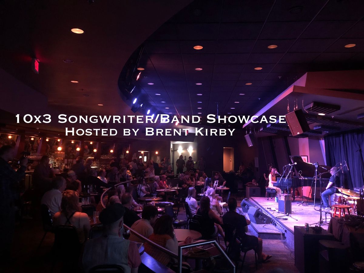 10x3 Songwriter\/Band Showcase hosted by Brent Kirby