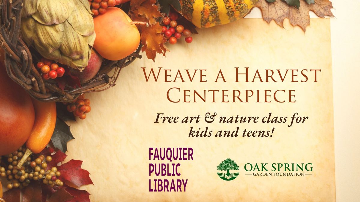 Free Art and Nature Class for Kids & Teens: Weave a Harvest Centerpiece