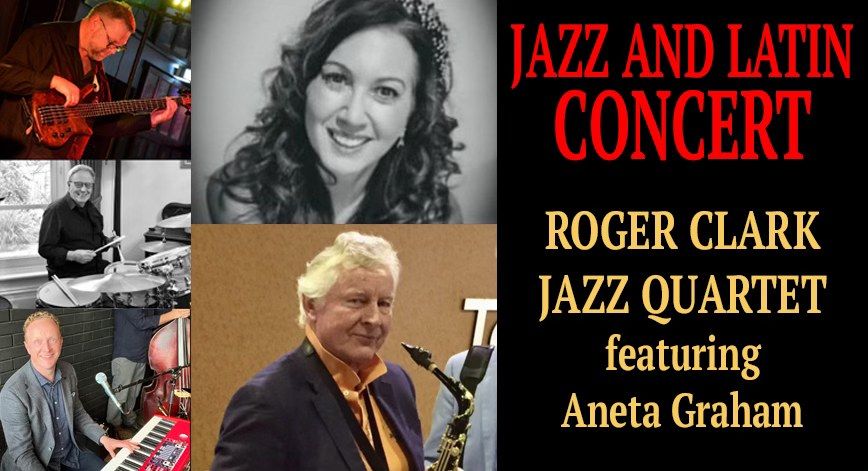 JAZZ AND LATIN CONCERT featuring the Roger Clark Quartet