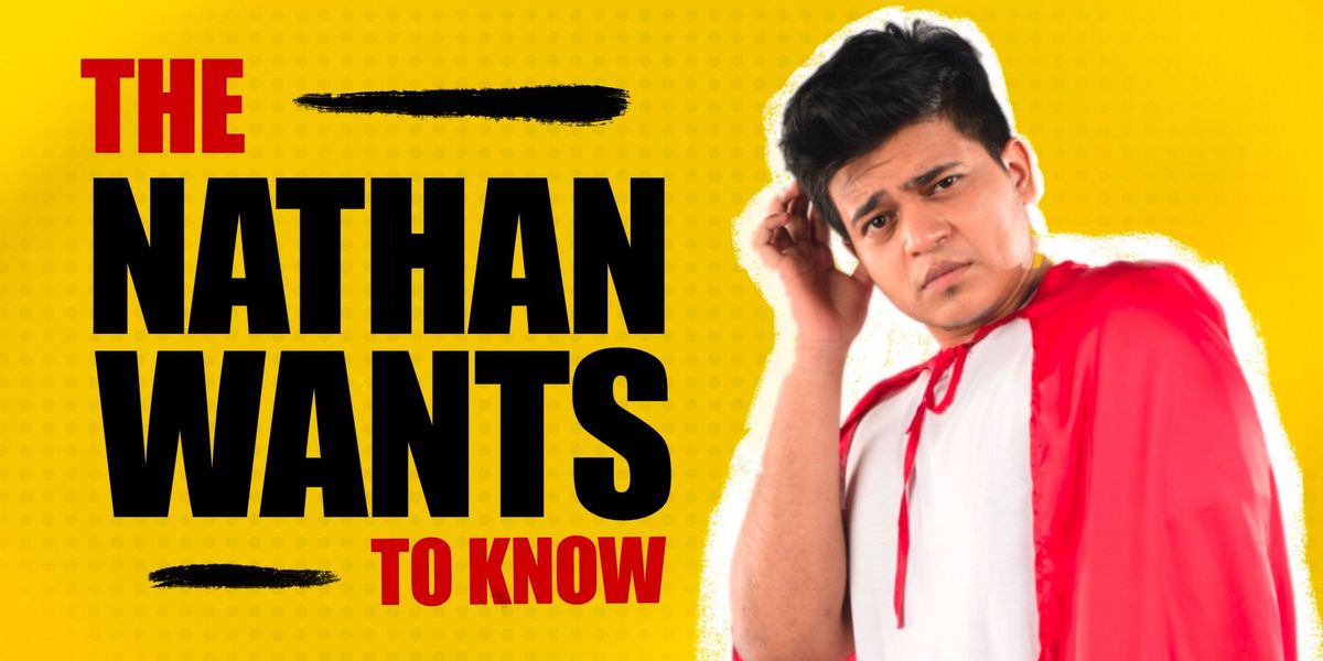 The Nathan Wants To Know - A Stand-Up Comedy Show