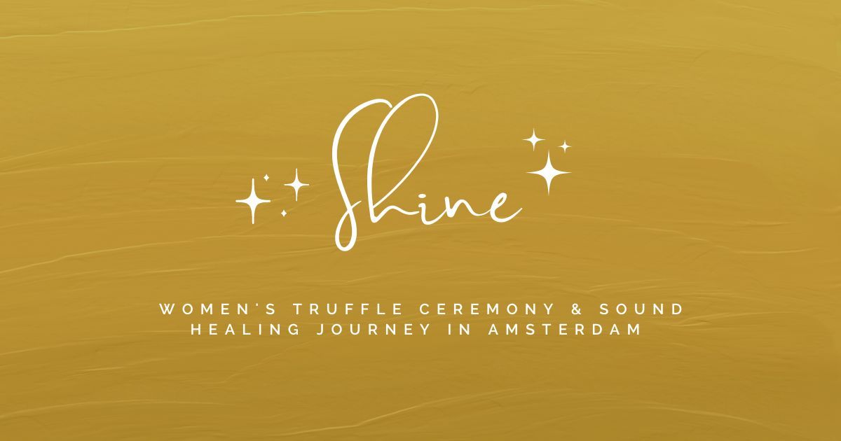 Shine: Women's Truffle Ceremony & Sound Healing Journey in Amsterdam