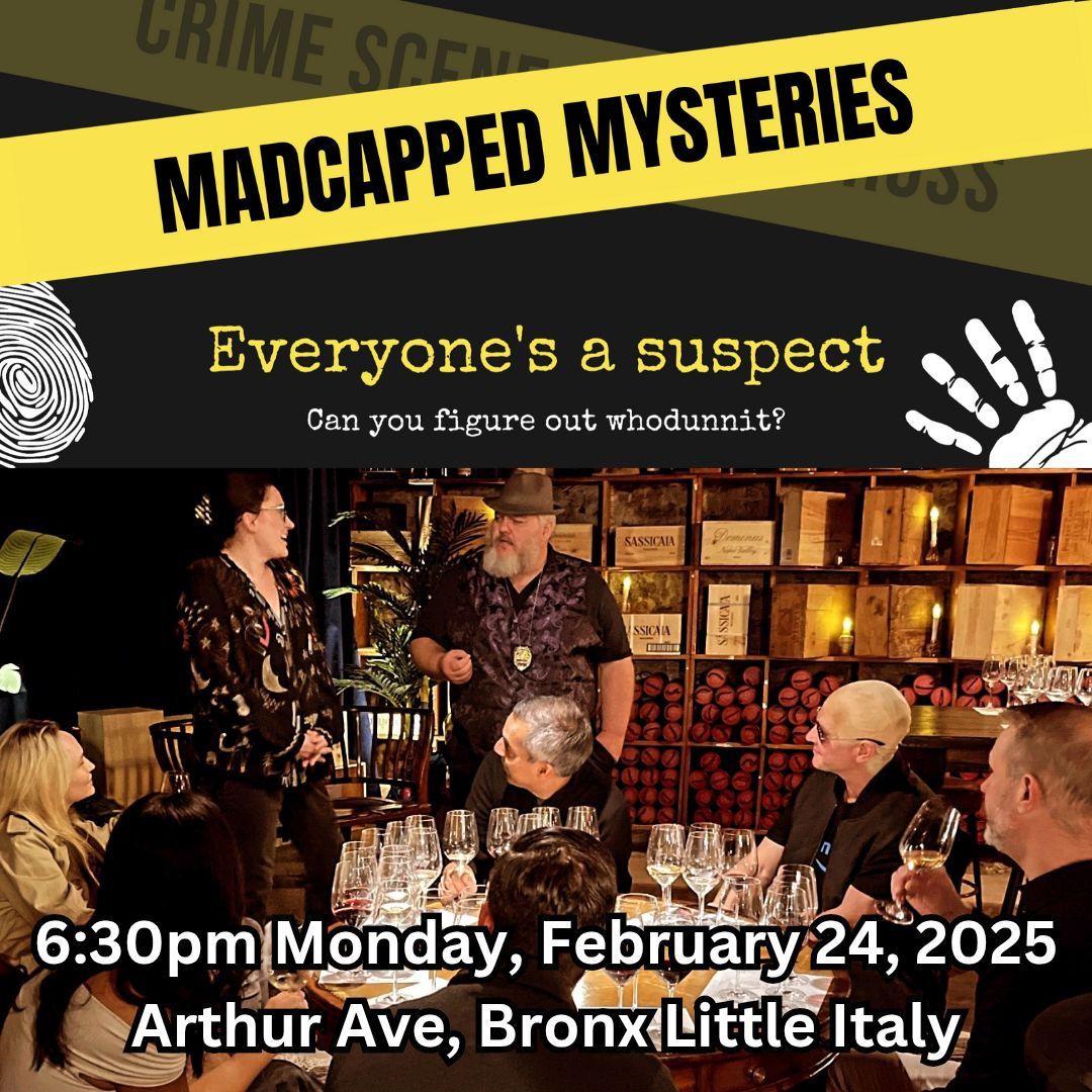 Madcapped Mysteries, The most original murder mystery show ever! Arthur Ave, Bronx Little Italy 