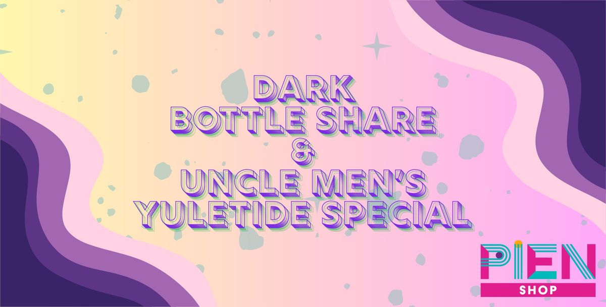 Dark Bottle Share & Uncle Men's Yuletide Special 