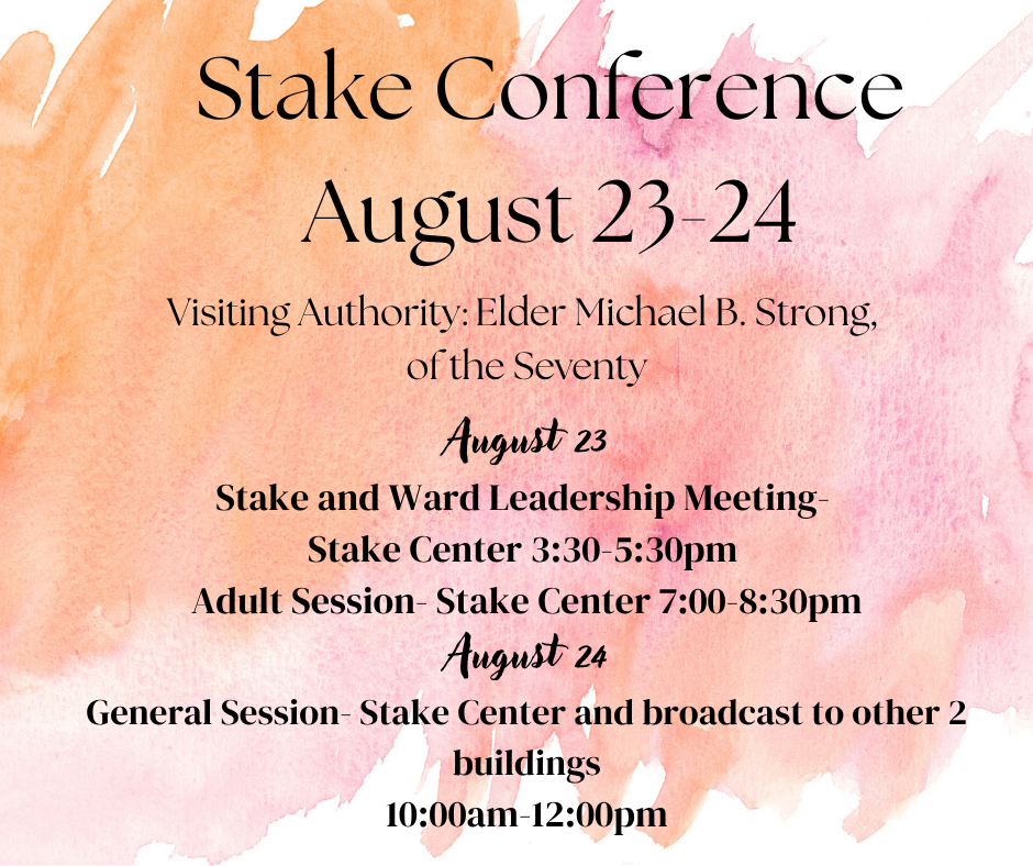 Stake Conference August 23-24
