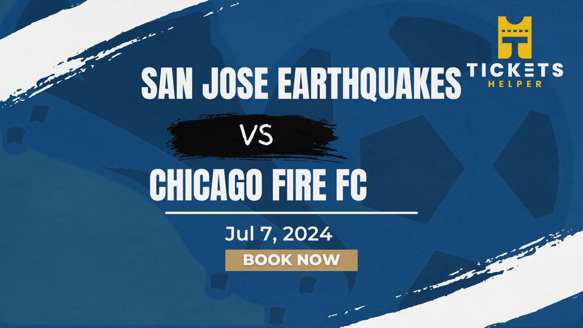 San Jose Earthquakes vs. Chicago Fire FC