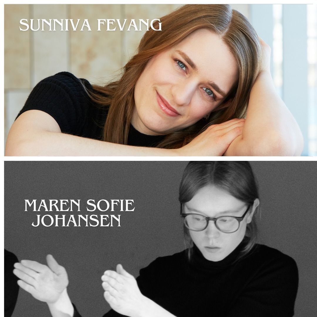 Intimkonsert - Sunniva Fevang og Maren Sofie Johansen: \u00ab\u00c5, her m\u00f8ter mangt\u00bb 