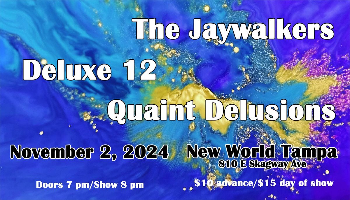 The Jaywalkers, Deluxe 12, and Quaint Delusions @ New World Music Hall