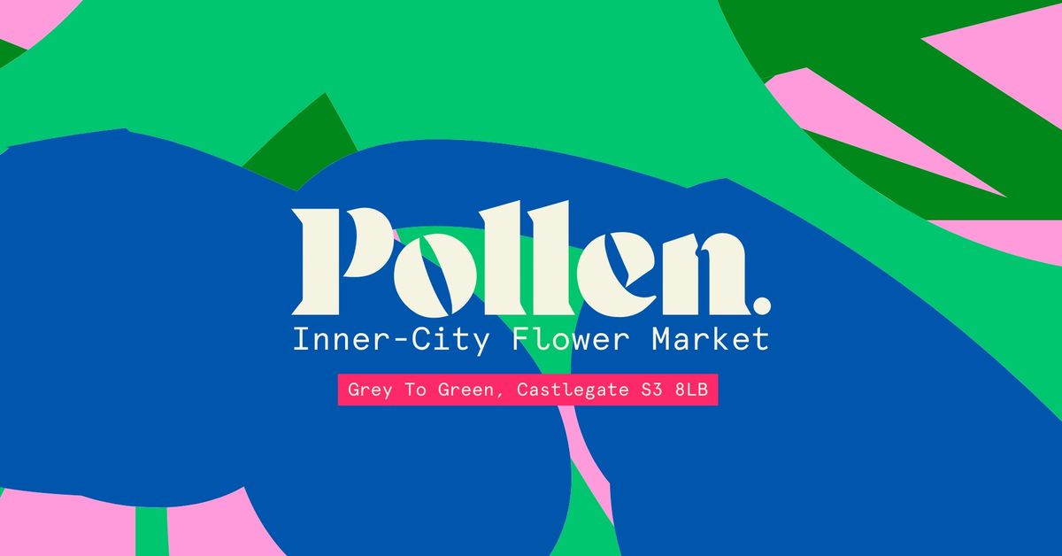 Pollen. Inner-City Flower Market - Sunday 16th March