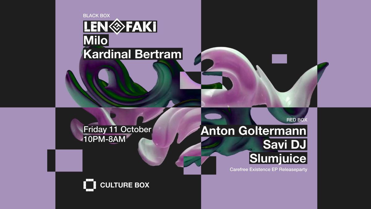 Len Faki \/ Milo \/ Kardinal Bertram \/ EP Releaseparty: Anton Goltermann \/ Savi DJ \/ Slumjuice