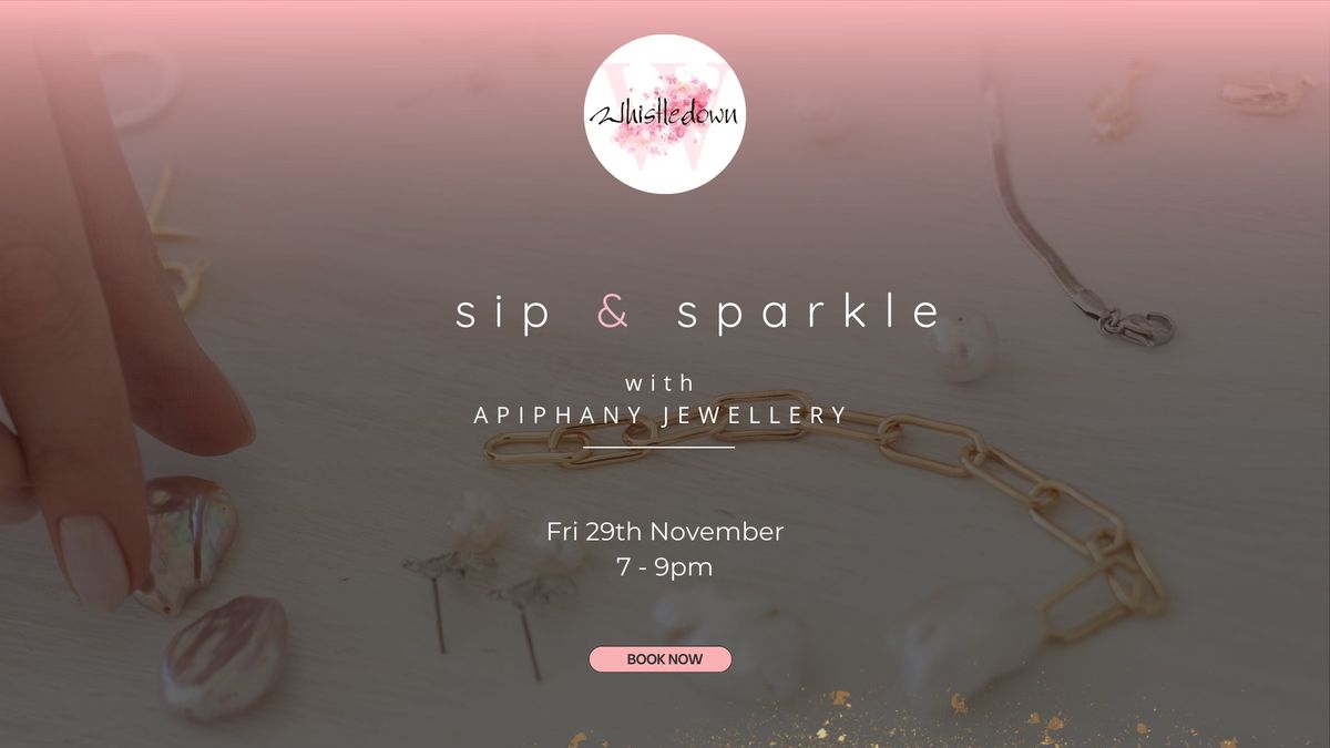 Sip & Sparkle with Apiphany Jewellery