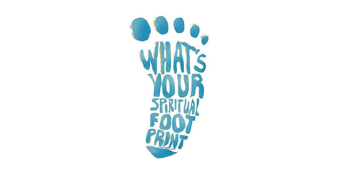 What\u2019s Your Spiritual Footprint? (Free Event)