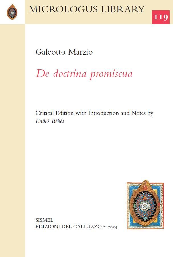 Galeotto Marzio: De doctrina promiscua. Critical Edition with Introduction and Notes by Eniko B\u00e9k\u00e9s 