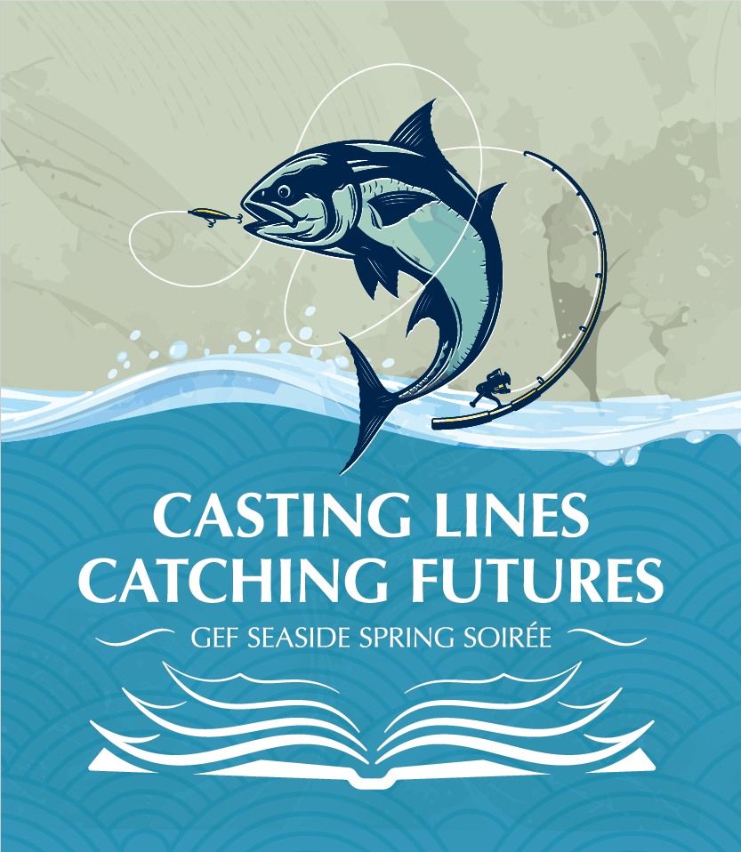 2025 GEF Seaside Spring Soir\u00e9e - "Casting Lines, Catching Futures"