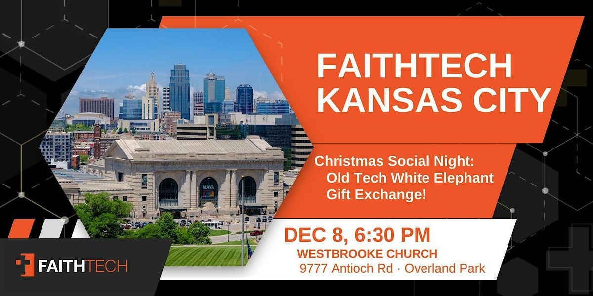 FaithTech KC - 2025 Christmas Social Night:  Old Tech Gift Exchange!
