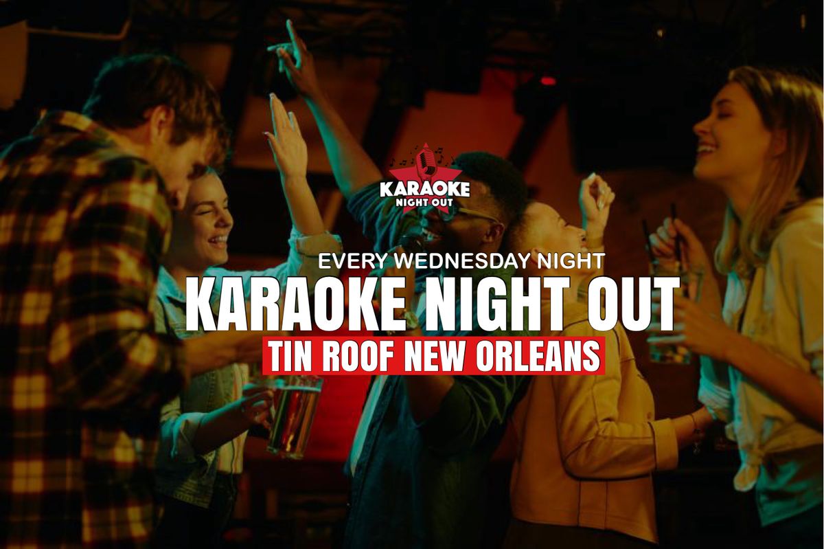 Tuesdays! Karaoke Night Out at Tin Roof New Orleans