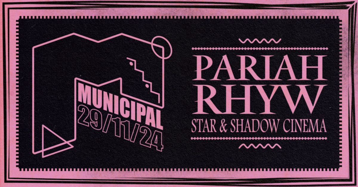 Municipal : Pariah + Rhyw Live