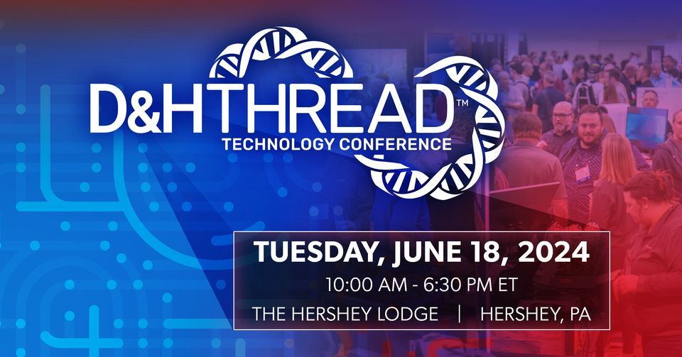 D&H THREAD Tech Conference: Hershey, PA