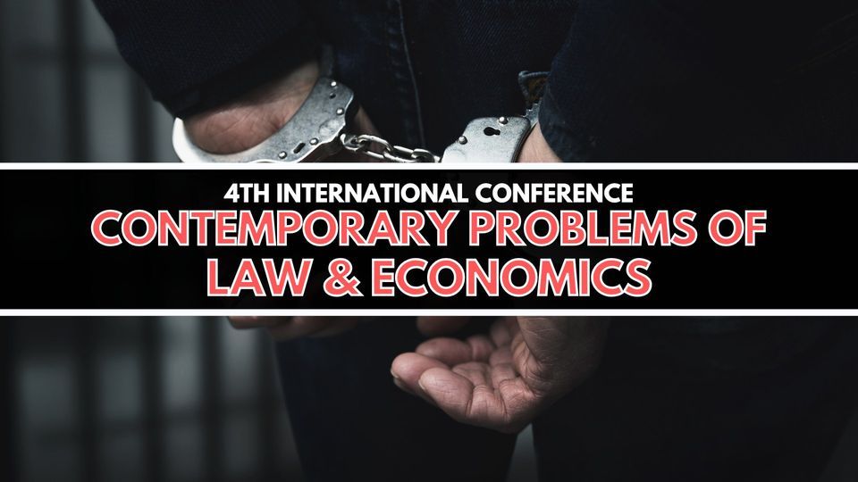 4th International Conference "Contemporary Problems of Law & Economics"