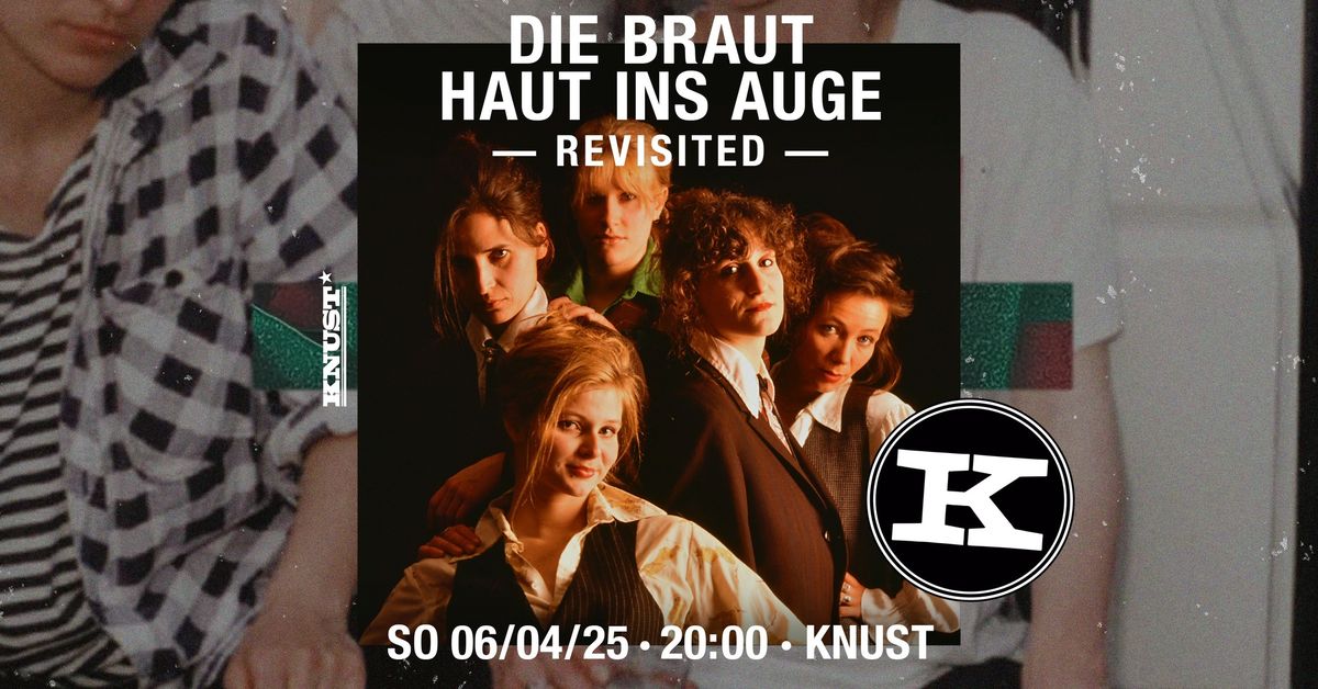 DIE BRAUT HAUT INS AUGE REVISITED | KNUST