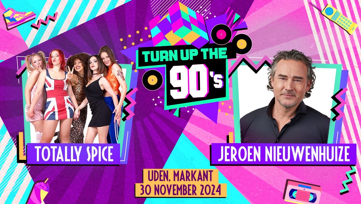 Turn Up The 90s: Jeroen Nieuwenhuize & Totally Spice - Uden