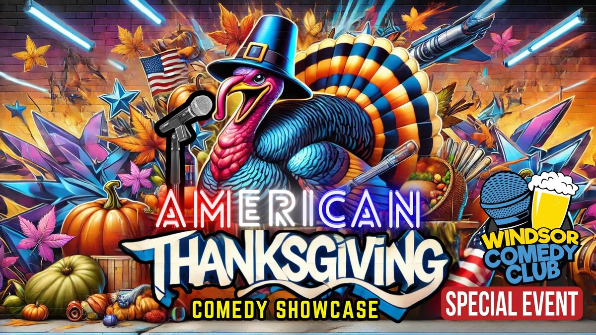 American Thanksgiving Showcase at Windsor Comedy Club