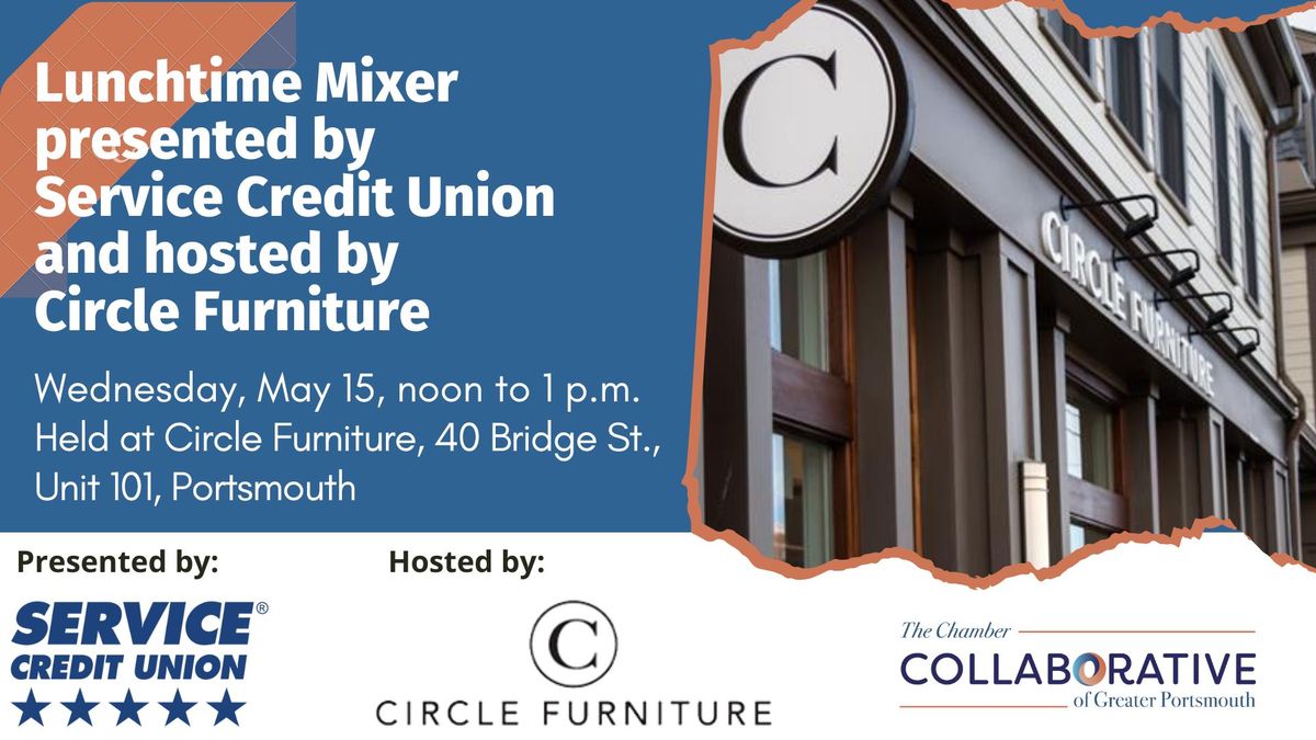  Lunchtime Mixer Presented by Service Credit Union Hosted by Circle Furniture