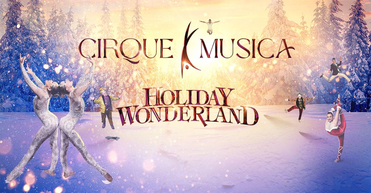 Cirque Musica Holiday Wonderland